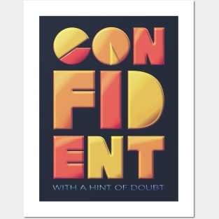 Confident (With a Hint of Doubt) Posters and Art